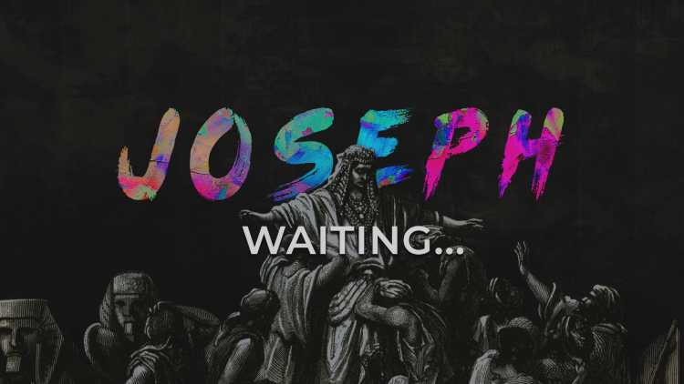 Joseph: Waiting…