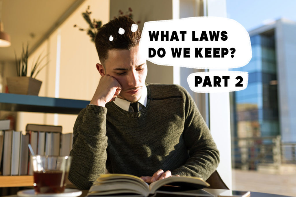 What Laws Do We Keep? Part 2